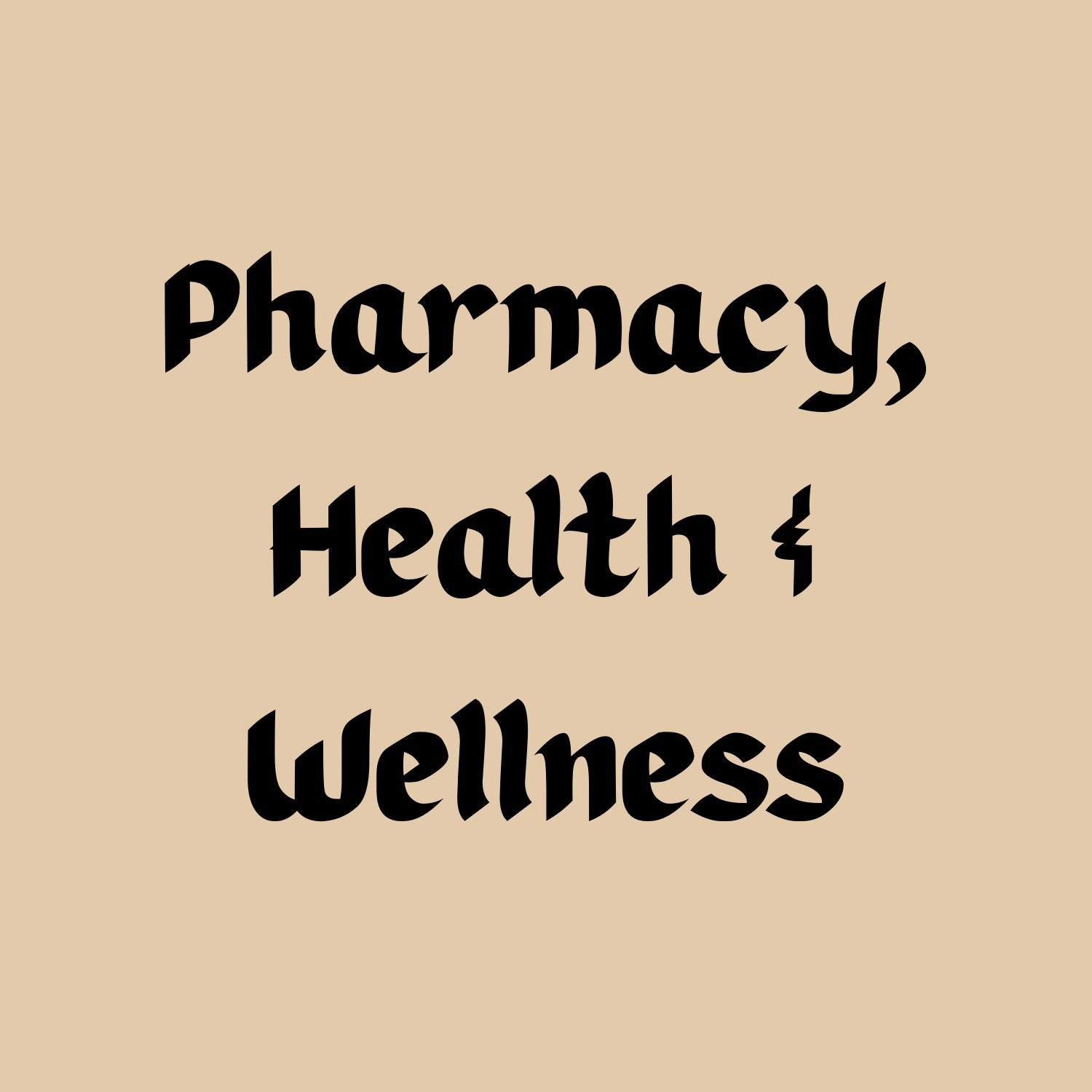 Pharmacy, Health & Wellness