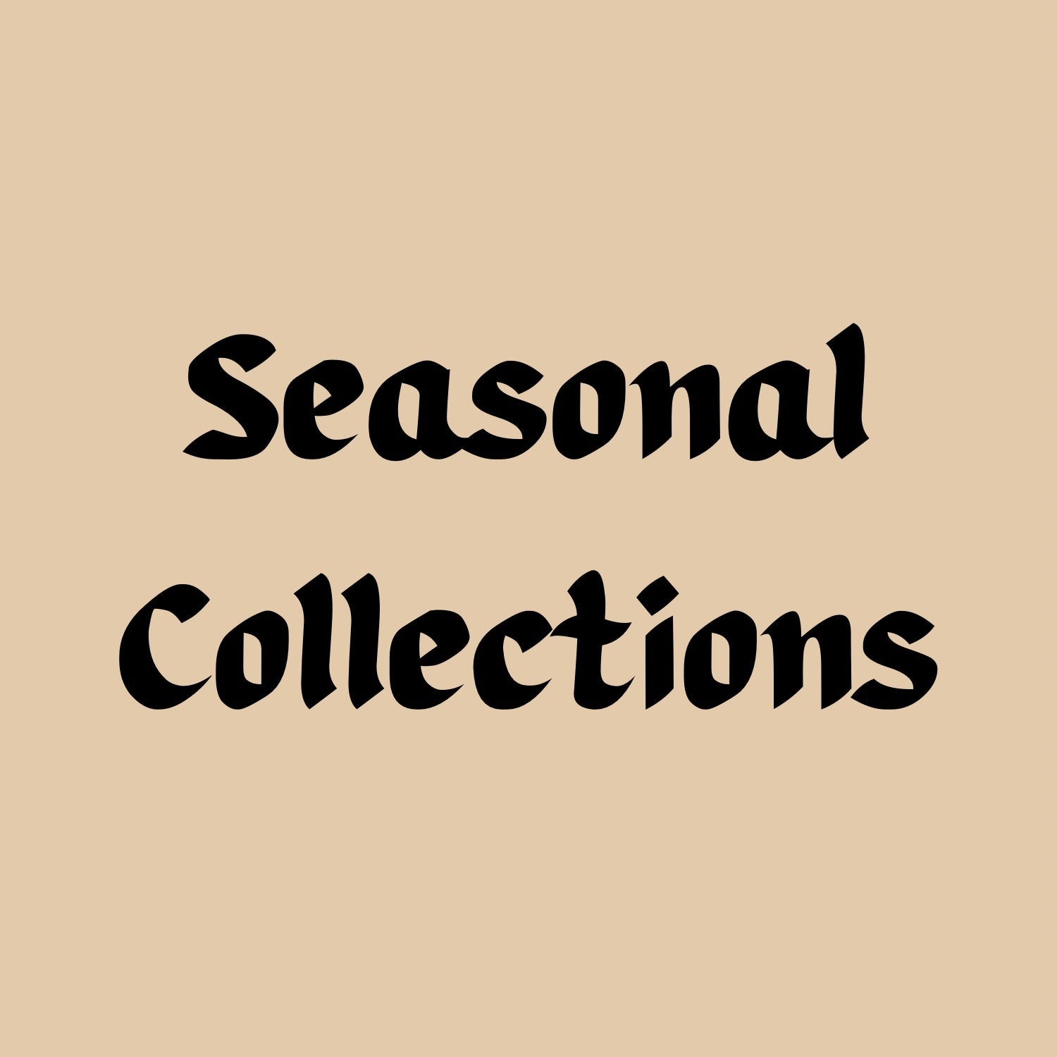 Seasonal Collection